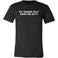 Load image into Gallery viewer, Men's My Higher Self Made Me Do It - T-Shirt - White Text