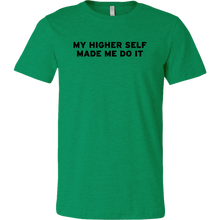 Load image into Gallery viewer, Men's My Higher Self Made Me Do It - T-Shirt - Black Text