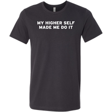 Load image into Gallery viewer, Men's My Higher Self Made Me Do It - T-Shirt - White Text