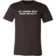 Load image into Gallery viewer, Men's My Higher Self Made Me Do It - T-Shirt - White Text