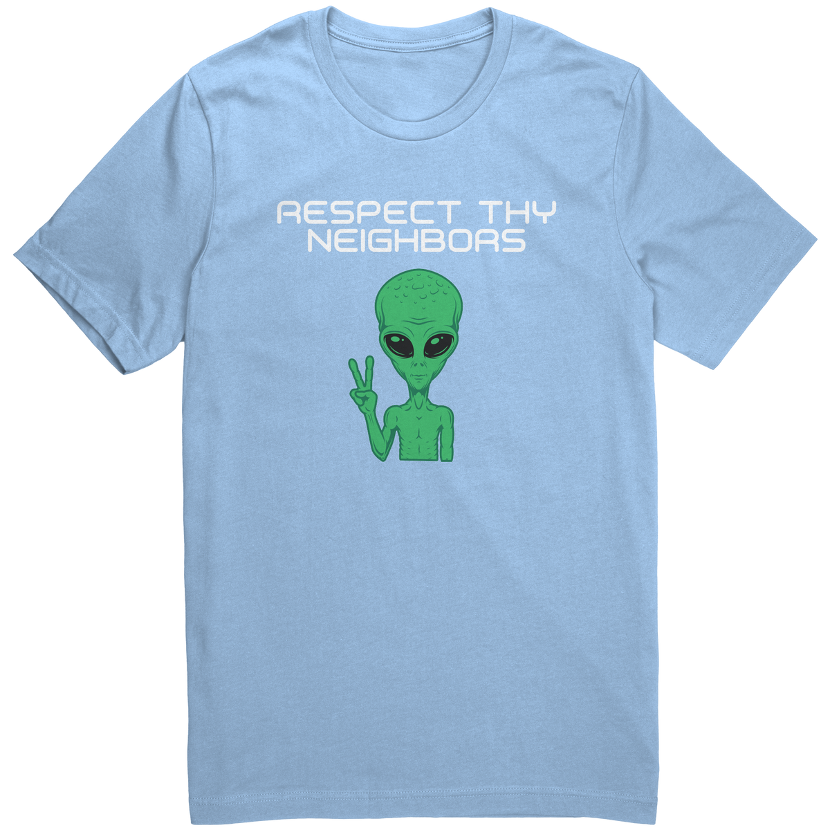 Alien Respect Thy Neighbors Men's T-Shirt - White Text – Flat Earth T's ...