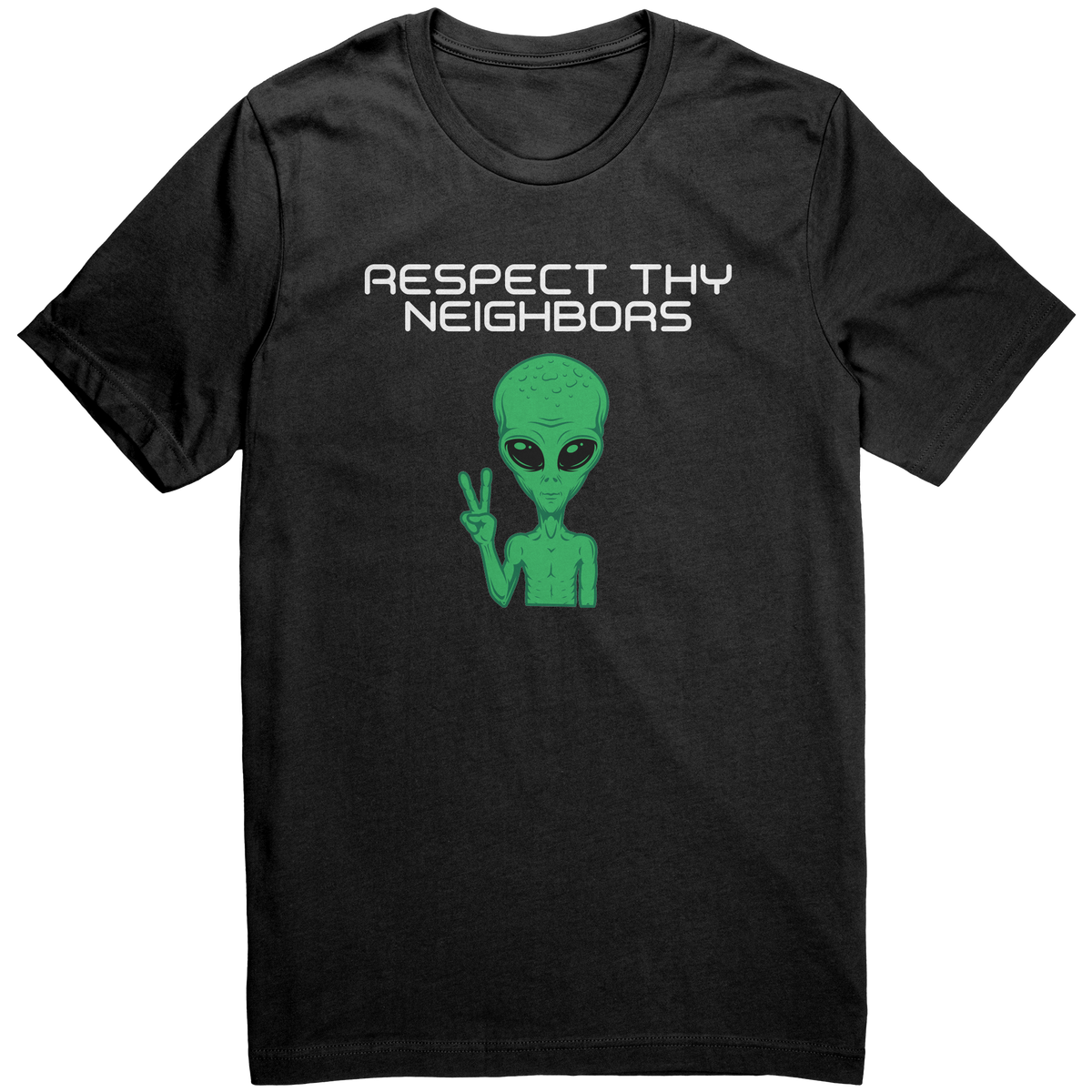 Alien Respect Thy Neighbors Men's T-Shirt - White Text – Flat Earth T's ...