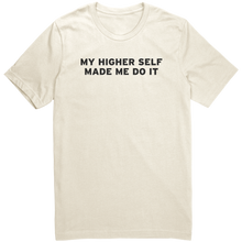 Load image into Gallery viewer, Mens_My_Higher_Self_Made_Me_Do_It_T-Shi_Natural_Front_Mockup.png_15364670