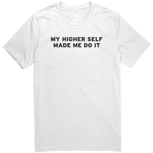 Load image into Gallery viewer, Mens_My_Higher_Self_Made_Me_Do_It_T-Shi_White_Mockup.png_15364669