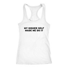 Load image into Gallery viewer, Women&#39;s My Higher Self Made Me Do It - Black Text