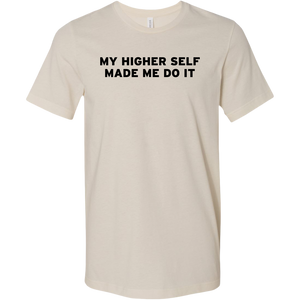 Men's My Higher Self Made Me Do It - T-Shirt - Black Text
