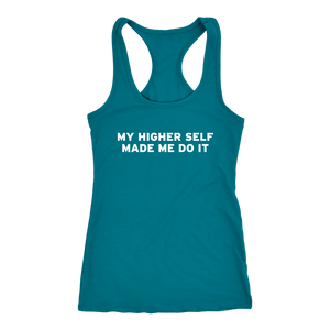 Women's My Higher Self Made Me Do It - White Text