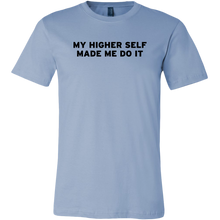 Load image into Gallery viewer, Men&#39;s My Higher Self Made Me Do It - T-Shirt - Black Text