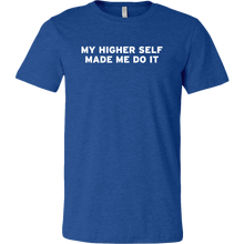 Load image into Gallery viewer, Men&#39;s My Higher Self Made Me Do It - T-Shirt - White Text