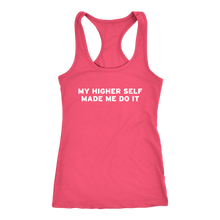 Load image into Gallery viewer, Women&#39;s My Higher Self Made Me Do It - White Text