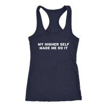 Load image into Gallery viewer, Women&#39;s My Higher Self Made Me Do It - White Text